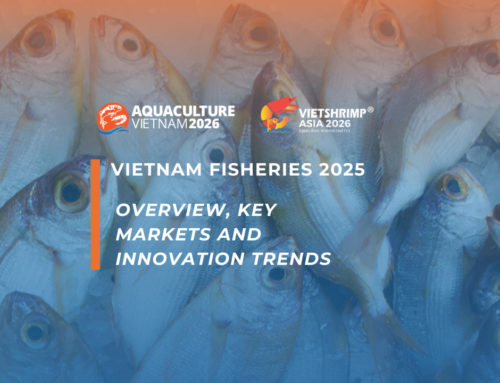 VIETNAM FISHERIES 2025: OVERVIEW, KEY MARKETS AND INNOVATION TRENDS